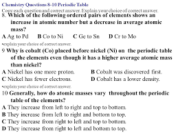 Mendeleev's periodic table mendeleev's periodic law: Chemistry Questions 8 10 Periodic Table Copy Each Question And Correct Answer Explain Your Choice Of Correct Answer 8 Which Of The Following Ordered Ppt Download
