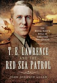 Pen and Sword Books: T. E. Lawrence and the Red Sea Patrol