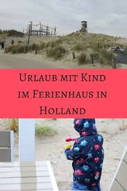 Alles Uber Unseren Familienurlaub Im Holland Ferienhaus Mit Landal Ferien In Holland Urlaub Mit Kleinkind Ferien