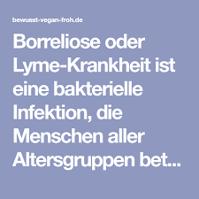 Borreliose Oder Lyme Krankheit Ist Eine Bakterielle Infektion Die Menschen Aller Altersgruppen Betrifft Es Wird Von Zecke Bewusst Vegan Froh Heilen Krankheit