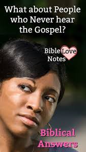 Be Prepared What About People Who Never Hear The Gospel In 2020 Bible Devotions Bible Love Gospel Bible