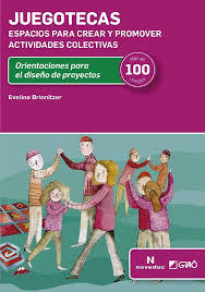 Juegotecas Espacios Para Crear Y Promover Actividades Colectivas Mas De 100 Propuestas Que Abarcan Juegos Perceptivo Actividades Juegos Cooperativos Educacion
