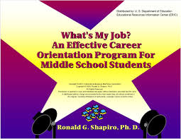What S My Job An Effective Career Orientation Program For Middle School Students By D Orientation Programme School Counseling Lessons Middle School Counseling