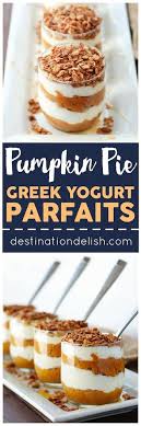 Pumpkin Pie Greek Yogurt Parfaits Destination Delish Recipe Pumpkin Recipes Yogurt Recipes Greek Yogurt Parfait