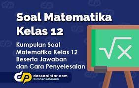 Kunci jawaban buku matematika sukino kelas xi kurikulum 2013 guru ilmu sosial buku guru dan buku siswa sma kelas x xi dan xii k13 edisi revisi terbaru 2017 2018 ini adalah buku resmi dari kementerian pendidikan dan kebudayaan yang dibagikan berupa file pdf yang dapat dicetak oleh masing masing siswa dan guru. Soal Matematika Kelas 12 2020 2021 Kunci Jawabannya Dosenpintar Com