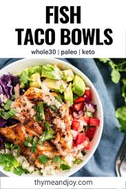 I usually opt for the beef, chicken or even vegetarian taco over the fish taco. Fish Taco Bowls Whole30 Paleo Low Carb Fish Recipes Healthy Healthy Fish Tacos Fish Bowl Recipe