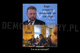 Noszenie maseczek nie jest określone prawnie, to jedynie zalecenie @mastodont54: I W Co Tu Wierzyc Demotywatory Pl
