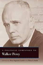 A Political Companion to Walker Percy" by Peter Augustine Lawler and Brian  A. Smith.