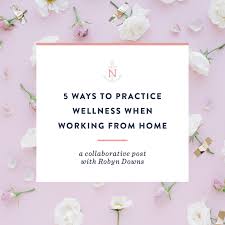 Each of 'em can easily be practiced any (or every) day to help boost your physical, mental, and emotional health. 5 Ways To Practice Wellness When Working From Home Natalie Franke