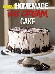 Homemade Oreo Ice Cream Cake Recipe Homemade Ice Cream Cake Easy Ice Cream Cake Ice Cream Cake Recipe