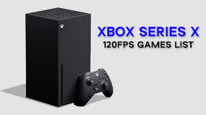 All Xbox Series X 120fps Games Confirmed List Gamer Tweak