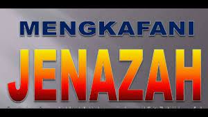 Berikut adalah perkhidmatan yang ditawarkan. Tata Cara Pengurusan Jenazah Youtube