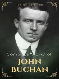Complete Works of John Buchan (Annotated): Collection Includes Greenmantle,  Mr. Standfast, The Thirty-Nine Steps, Prester John, Huntingtower, The Moon  Endureth, The Path of the King, & More. by John Buchan