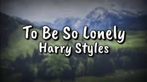 Baby why i'm so lonely nan aetaneunde neon mwoni baby no nae maeumi eonje neol tteona beorilji molla. To Be So Lonely Von Harry Styles Laut De Song