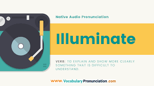 How To Pronounce Illuminate L Definition Meaning Example And Synonyms Of Illuminate By Vp How To Pronounce Synonym Edifying