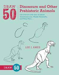 Check spelling or type a new query. Draw 50 Dinosaurs And Other Prehistoric Animals Ebook By Lee J Ames 9780770432898 Rakuten Kobo United States