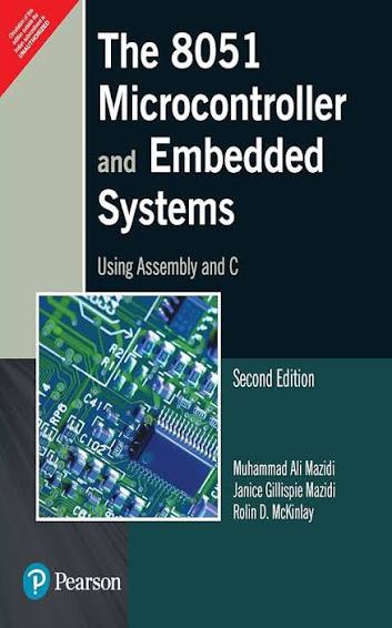 THE 8051 MICROCONTROLLER AND EMBEDDED SYSTEMS USING ASSEMBLY AND C 2ND EDMAZIDI