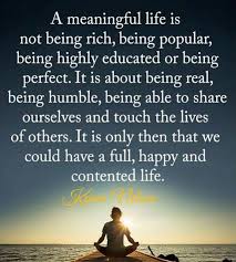 A Meaningful Life Li Fb Meaning Meaningfullife Life Fullife Live Strong Quotes Meaningful Life Words Of Encouragement