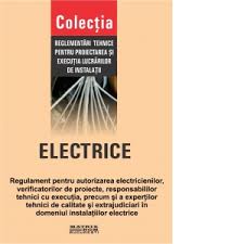 Acum 3 ani (raspunsuri 1) marian97 intreaba: Electrice Regulament Autorizare Electricieni Verificatori Proiecte Responsabili Tehnici Executie Experti Instalatii Electrice