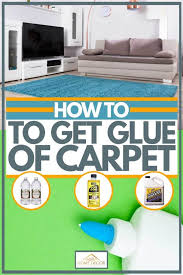 How do you remove velcro from carpet? How To Get Glue Out Of Carpet Home Decor Bliss