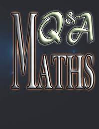 Different types of field for maths are calculus, algebra, and fractions. Maths Q And A Questions And Answers For Mathematics Mydigitalmerch 9798640690033 Amazon Com Books