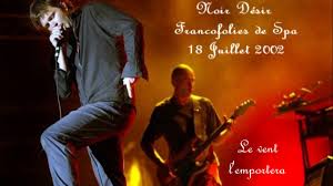 Universal music publishing nd musique réalisateur : 2002 Noir Desir Aux Francofolies De Spa Le Vent L Emportera Youtube