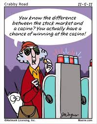 You Know The Difference Between The Stock Market And A Casino You Actually Have A Chance Of Winning At The Casino 11 05 11 Funny Jokes Gambling Quotes Jokes