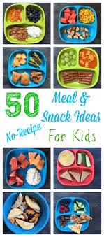 50 Kid Friendly Meal And Snack Ideas No Recipes Needed Mom To Mom Nutrition Kid Friendly Meals Kids Cooking Recipes Kids Meals