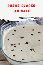 Creme Glacee Au Cafe Ma Patisserie Recette En 2020 Creme Glacee Creme Glacee Vegetalienne Recette