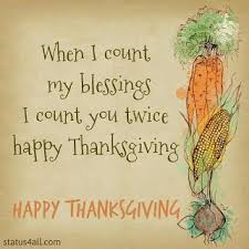 When I Count My Blessings I Count You Twice Meaning Happy Thanksgiving Message Thanksgiving Quotes To God Status4all Happy Thanksgiving Quotes Thanksgiving Quotes Thanksgiving Messages