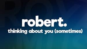 I don't know who you are. Robert Thinking About You Sometimes Lyrics 7clouds Release Youtube