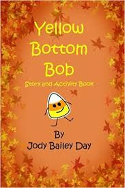 Yellow Bottom Bob Jody Bailey Day Childrens Stories Book Activities Books