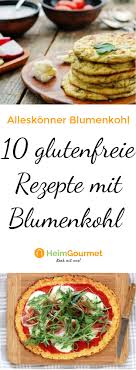Alleskonner Blumenkohl 10 Glutenfreie Rezepte Mit Blumenkohl Rezepte Rezepte Mit Blumenkohl Blumenkohl