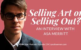 Selling Art Or Selling Out With Asa Merritt