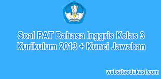 Aug 09, 2021 · soal bahasa inggris kelas 5 semester 2 dan kunci jawabannya. Soal Pat Bahasa Inggris Kelas 3 K13 Dan Jawaban Tahun 2021