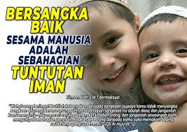 Kita bersangka baik bahawa allah akan sentiasa membantu kita. Bersangka Baik Sesama Manusia Adalah Sebahagian Daripada Tuntutan Iman Al Haq Centre Malaysia