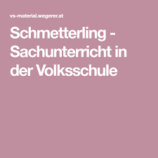Schmetterling Sachunterricht In Der Volksschule Volksschule Sachen Schmetterling