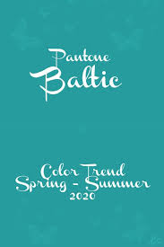 Pantone Baltic Color Trends Fashion Summer Color Trends Pantone