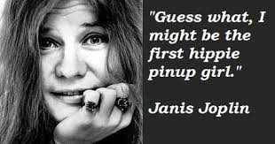  Janis Joplin Quotes Janis Joplin Joplin
