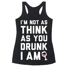 I Am Not As Think As You Drunk I Am Pin On Anything