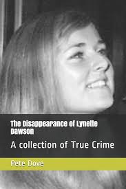 The Disappearance of Lynette Dawson: A collection of True Crime by Dove,  Pete