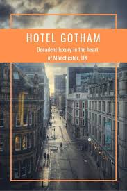 Hotel Gotham Stunning Manchester Boutique Hotel Review In 2020 Manchester Hotels Manchester Street Manchester