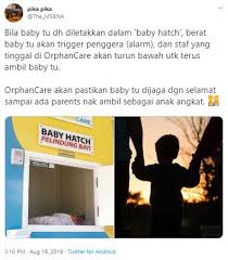 In malaysia, unwanted babies now have a place to be left. Terlanjur Terberanak Tolong Jangan Buang Merata Baby Hatch Selamatkan Bayi Mingguan Wanita