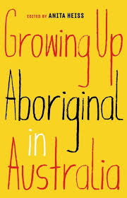 Growing Up Aboriginal In Australia Growing Up Australian Authors Aboriginal