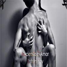 Haciendo El Amor Single By Yohary Boy Spotify