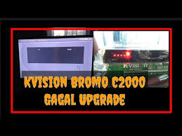 Solusi Kvision Bromo C2000 Gagal Upgrade Youtube