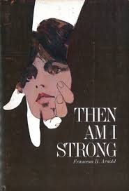 Then Am I Strong by Francena Arnold