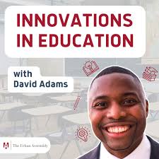 Innovations in Education with David Adams Podcast