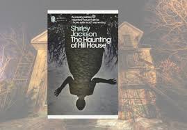 Detailed Analysis of The Haunting of Hill House - Shirley Jackson