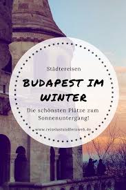 Budapest Im Winter Die Schonsten Platze Zum Sonnenuntergang Budapest Reisen Urlaub In Ungarn